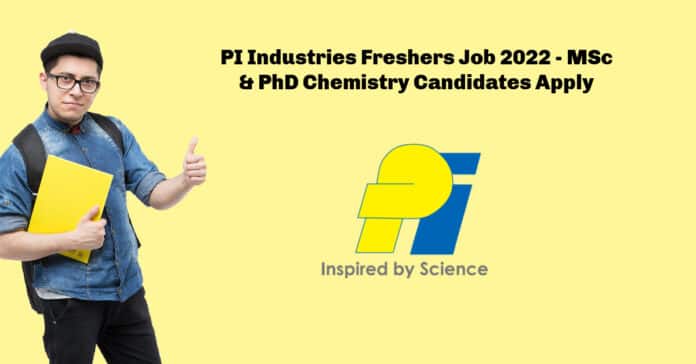 PI Industries Freshers Job 2022 - MSc & PhD Chemistry Candidates Apply
