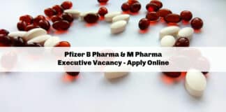 Pfizer B Pharma & M Pharma Executive Vacancy - Apply Online