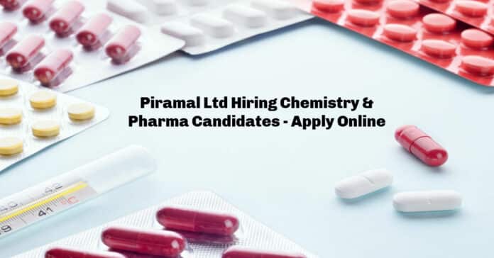 Piramal Ltd Hiring Chemistry & Pharma Candidates - Apply Online