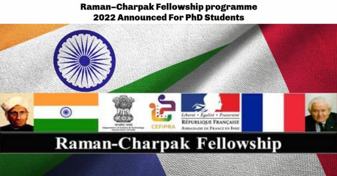 Raman–Charpak Fellowship programme 2022 Announced For PhD Students