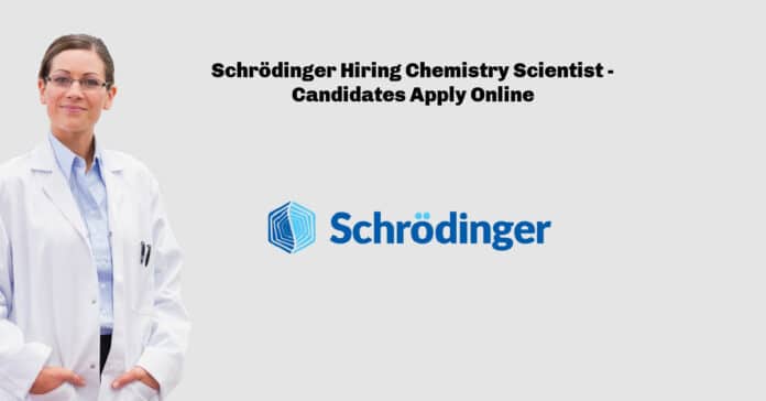 Schrödinger Hiring Chemistry Scientist - Candidates Apply Online