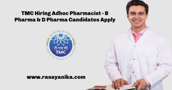 TMC Hiring Adhoc Pharmacist - B Pharma & D Pharma Candidates Apply