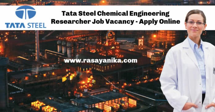 Tata Steel Chemical Engineering Researcher Job Vacancy - Apply Online