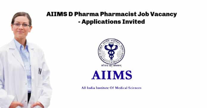 AIIMS D Pharma Pharmacist Job Vacancy - Applications Invited