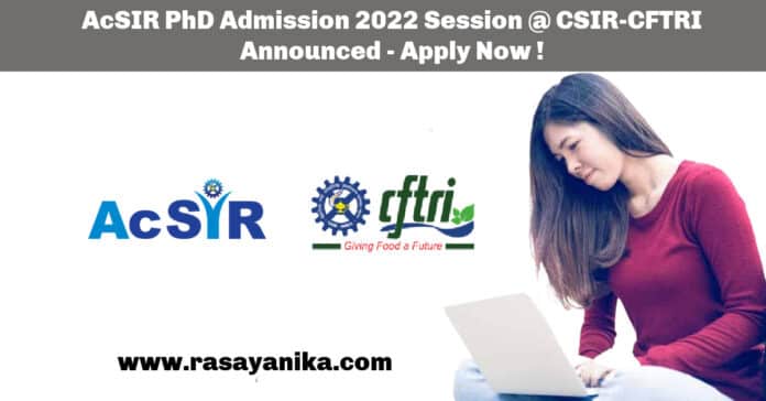 AcSIR PhD Admission 2022 Session @ CSIR-CFTRI Announced - Apply Now !