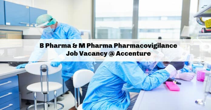 B Pharma & M Pharma Pharmacovigilance Job Vacancy @ Accenture