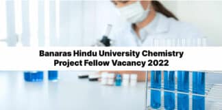 Banaras Hindu University Chemistry Project Fellow Vacancy 2022