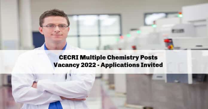CECRI Multiple Chemistry Posts Vacancy 2022 - Applications Invited