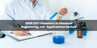 CSIR IICT Chemistry & Chemical Engineering Job - Applications Invited