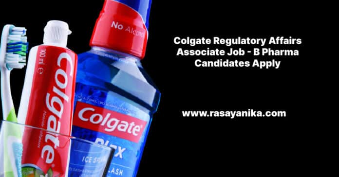 Colgate Regulatory Affairs Associate Job - B Pharma Candidates Apply