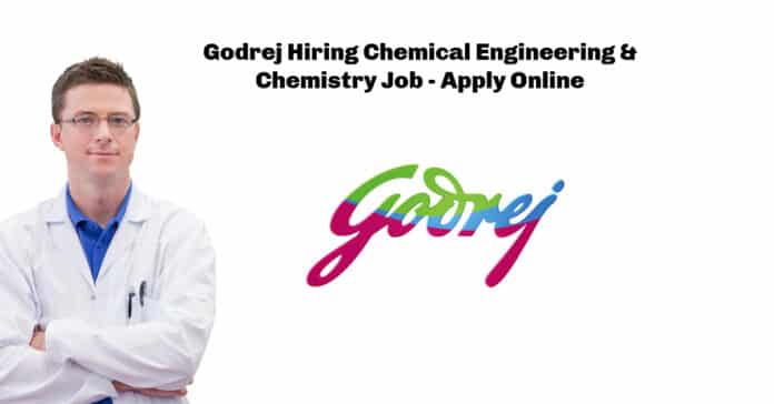 Godrej Hiring Chemical Engineering & Chemistry Job - Apply Online