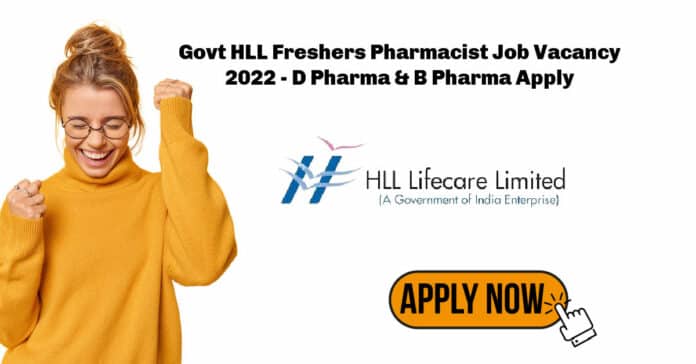 Govt HLL Freshers Pharmacist Job Vacancy 2022 - D Pharma & B Pharma Apply