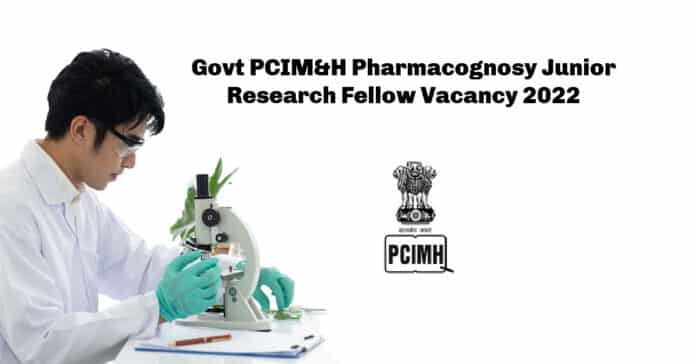 Govt PCIM&H Pharmacognosy Junior Research Fellow Vacancy - Applications Invited