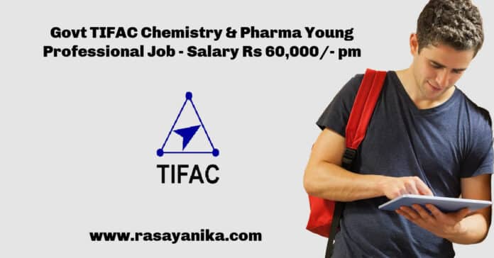 Govt TIFAC Chemistry & Pharma Young Professional Job - Salary Rs 60,000/- pm