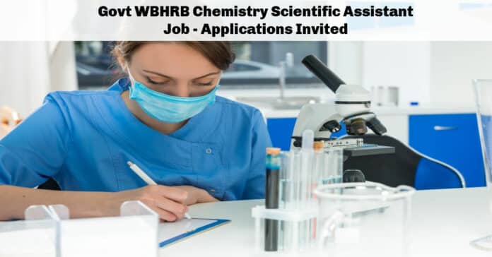 Govt WBHRB Chemistry Scientific Assistant Job - Applications Invited