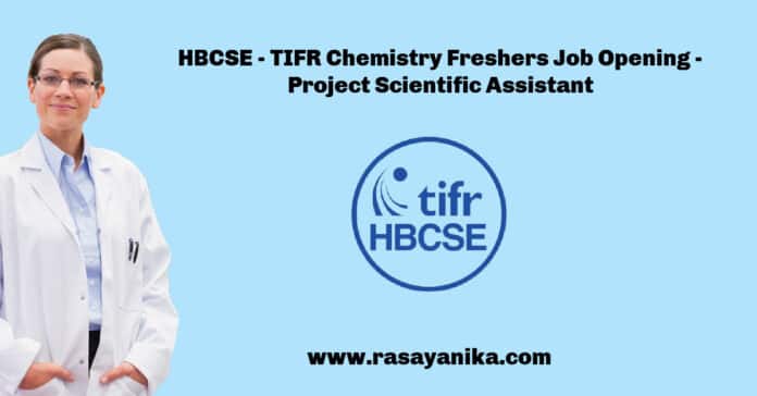 HBCSE - TIFR Chemistry Freshers Job Opening - Project Scientific Assistant