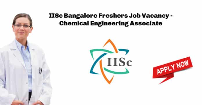 IISc Bangalore Freshers Job Vacancy - Chemical Engineering Associate