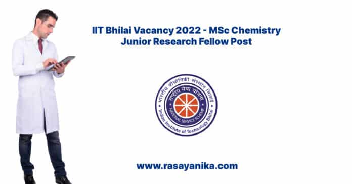 IIT Bhilai Vacancy 2022 - MSc Chemistry Junior Research Fellow Post