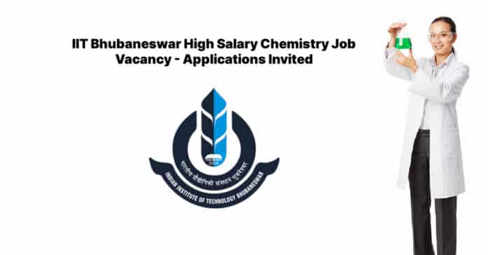 IIT Bhubaneswar High Salary Chemistry Job Vacancy - Applications Invited