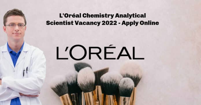 L'Oréal Chemistry Analytical Scientist Vacancy 2022 - Apply Online