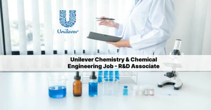 Unilever Chemistry & Chemical Engineering Job - R&D Associate