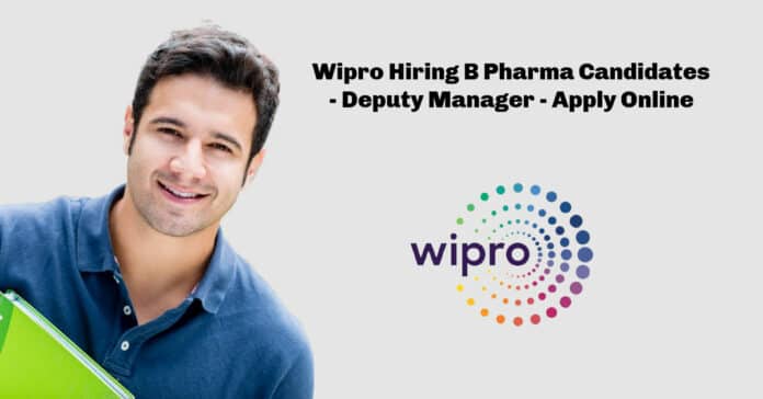 Wipro Hiring B Pharma Candidates - Deputy Manager - Apply Online