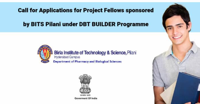 Call for Applications for Project Fellows sponsored by BITS Pilani [Pilani campus] under DBT BUILDER Programme