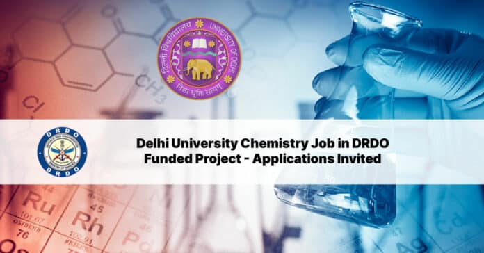 Delhi University Chemistry Job in DRDO Funded Project - Applications Invited