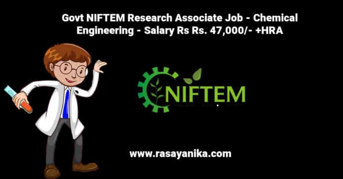 Govt NIFTEM Research Associate Job - Chemical Engineering - Salary Rs Rs. 47,000/- +HRA