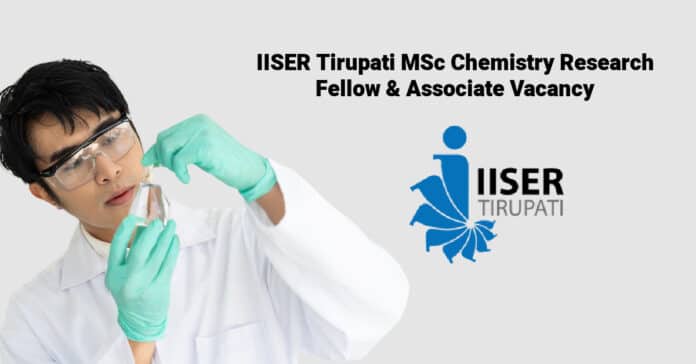 IISER Tirupati MSc Chemistry Research Fellow & Associate Vacancy