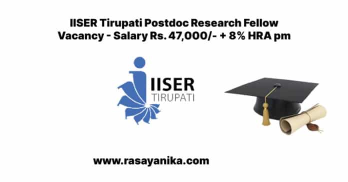 IISER Tirupati Postdoc Research Fellow Vacancy - Salary Rs. 47,000/- + 8% HRA pm