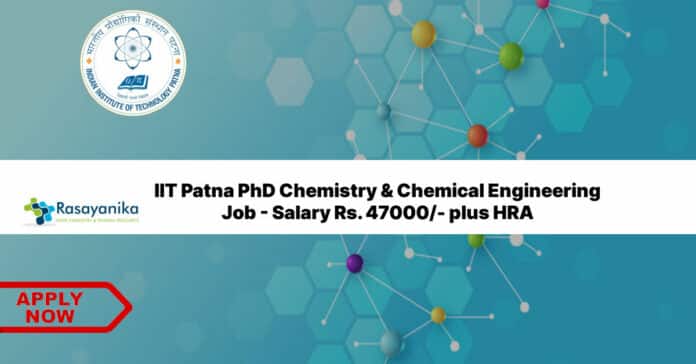 IIT Patna PhD Chemistry & Chemical Engineering Job - Salary Rs. 47000/- plus HRA