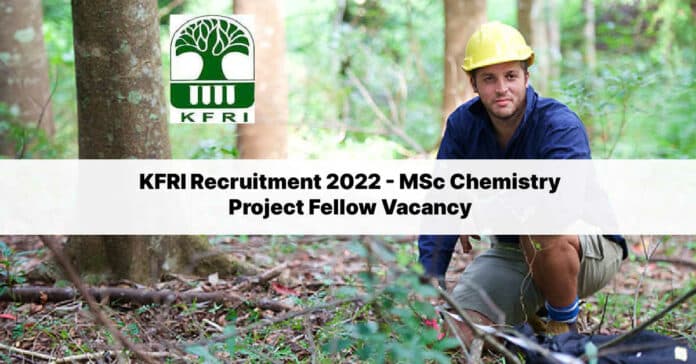 KFRI Recruitment 2022 - MSc Chemistry Project Fellow Vacancy