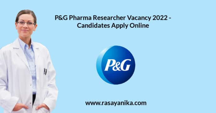 P&G Pharma Researcher Vacancy 2022 - Candidates Apply Online