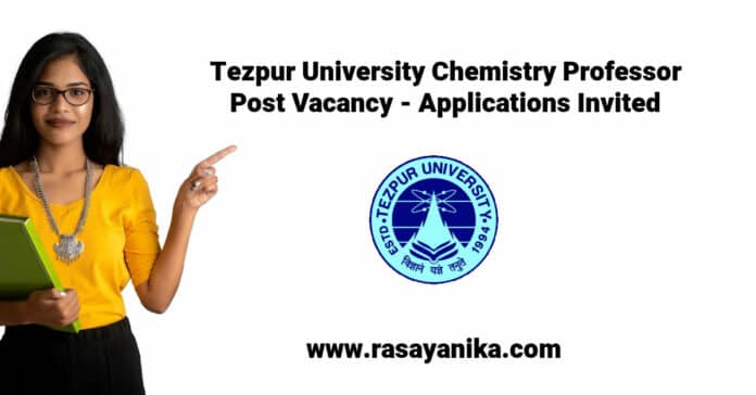 Tezpur University Chemistry Professor Post Vacancy - Applications Invited