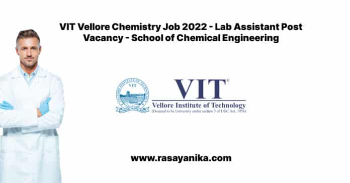 VIT Vellore Chemistry Job 2022 - Lab Assistant Post Vacancy - School of Chemical Engineering