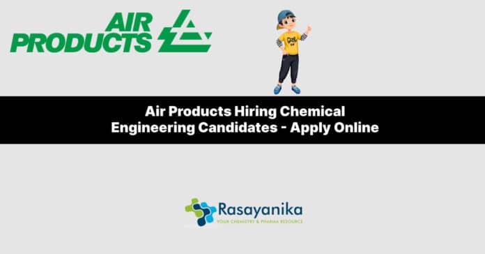 Air Products Hiring Chemical Engineering Candidates - Apply Online