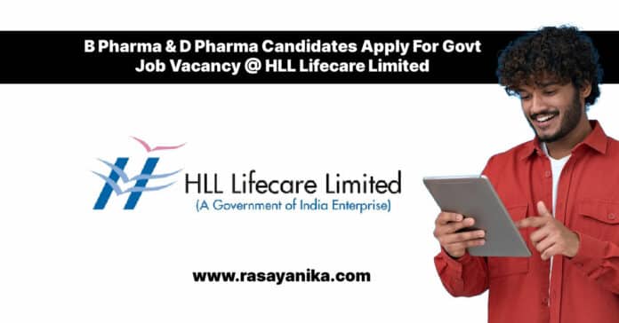 B Pharma & D Pharma Candidates Apply For Govt Job Vacancy @ HLL Lifecare Limited