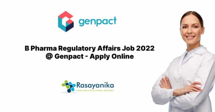 B Pharma Regulatory Affairs Job 2022 @ Genpact - Apply Online
