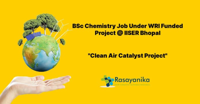 BSc Chemistry Job Under WRI Funded Project @ IISER Bhopal