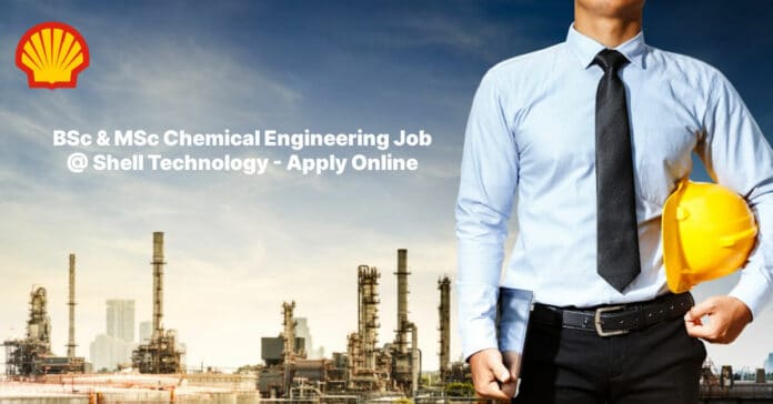 BSc & MSc Chemical Engineering Job @ Shell Technology - Apply Online
