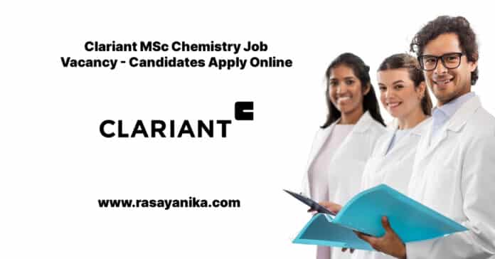 Clariant MSc Chemistry Job Vacancy - Candidates Apply Online