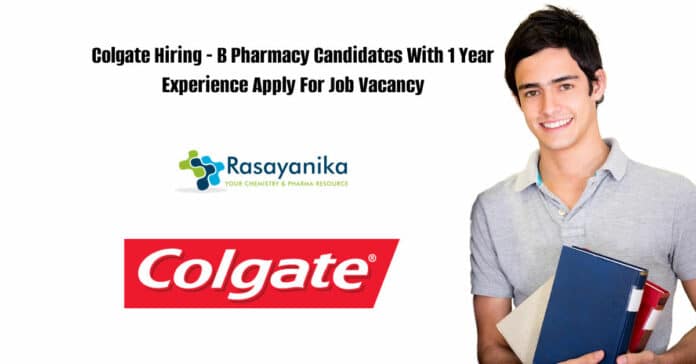 Colgate Hiring - B Pharmacy Candidates With 1 Year Experience Apply For Job Vacancy