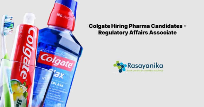 Colgate Hiring Pharma Candidates - Regulatory Affairs Associate