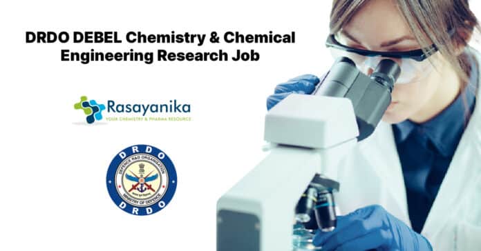 DRDO DEBEL Chemistry & Chemical Engineering Research Job - Applications Invited