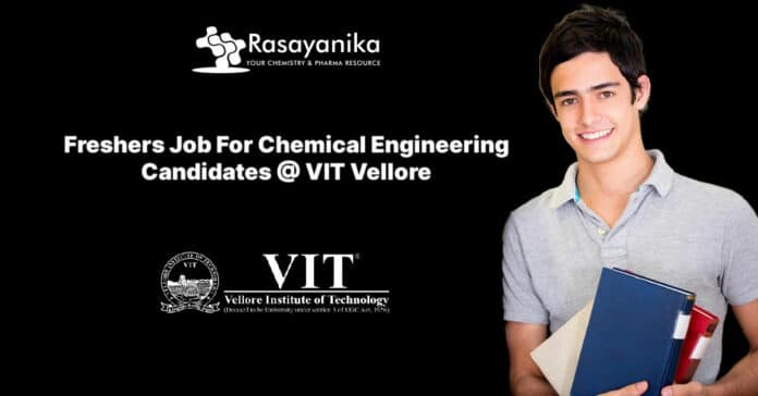 Freshers Job For Chemical Engineering Candidates @ VIT Vellore - Apply Online