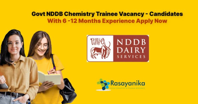 Govt NDDB Chemistry Trainee Vacancy - Candidates With 6 -12 Months Experience Apply Now