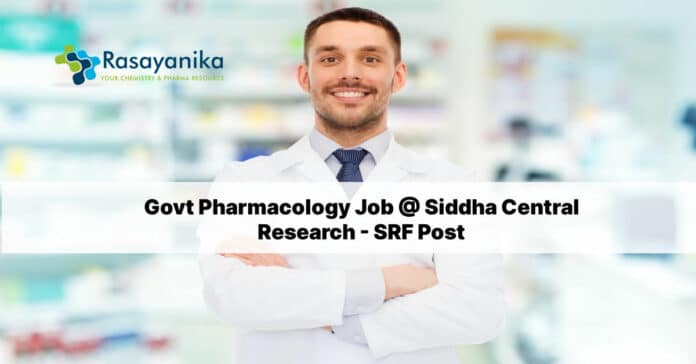 Govt Pharmacology Job @ Siddha Central Research - SRF Post