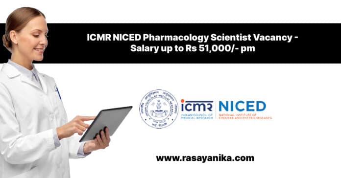 ICMR NICED Pharmacology Scientist Vacancy - Salary up to Rs 51,000/- pm