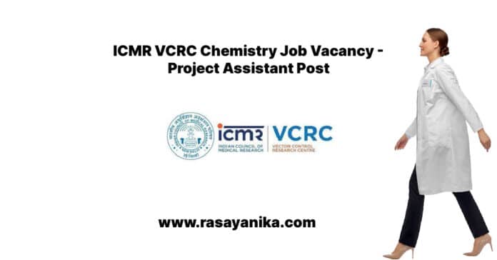 ICMR VCRC Chemistry Job Vacancy - Project Assistant Post